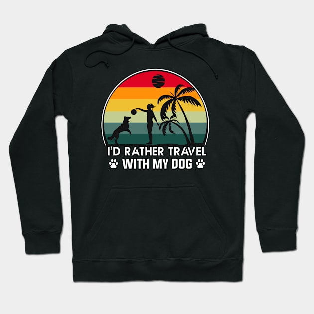 I'd Rather Travel With My Dog Hoodie by Mustapha Sani Muhammad